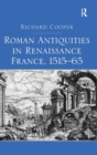 Roman Antiquities in Renaissance France, 1515–65 - Book