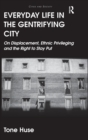 Everyday Life in the Gentrifying City : On Displacement, Ethnic Privileging and the Right to Stay Put - Book