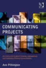 Communicating Projects : An End-to-End Guide to Planning, Implementing and Evaluating Effective Communication - Book