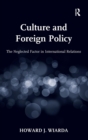 Culture and Foreign Policy : The Neglected Factor in International Relations - Book