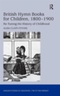 British Hymn Books for Children, 1800-1900 : Re-Tuning the History of Childhood - Book