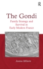 The Gondi : Family Strategy and Survival in Early Modern France - Book