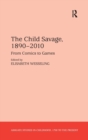 The Child Savage, 1890–2010 : From Comics to Games - Book