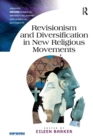 Revisionism and Diversification in New Religious Movements - Book