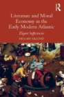 Literature and Moral Economy in the Early Modern Atlantic : Elegant Sufficiencies - Book