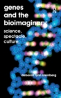 Genes and the Bioimaginary : Science, Spectacle, Culture - Book