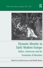 Dynastic Identity in Early Modern Europe : Rulers, Aristocrats and the Formation of Identities - Book