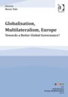 Globalisation, Multilateralism, Europe : Towards a Better Global Governance? - Book