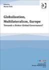 Globalisation, Multilateralism, Europe : Towards a Better Global Governance? - Book