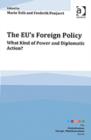 The EU's Foreign Policy : What Kind of Power and Diplomatic Action? - Book