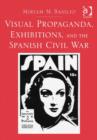 Visual Propaganda, Exhibitions, and the Spanish Civil War - Book