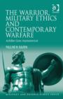 The Warrior, Military Ethics and Contemporary Warfare : Achilles Goes Asymmetrical - Book