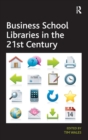 Business School Libraries in the 21st Century - Book
