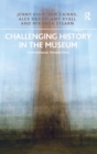 Challenging History in the Museum : International Perspectives - Book
