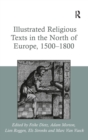 Illustrated Religious Texts in the North of Europe, 1500-1800 - Book