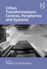 Urban Transformations: Centres, Peripheries and Systems - Book