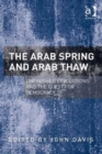 The Arab Spring and Arab Thaw : Unfinished Revolutions and the Quest for Democracy - Book
