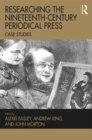 Researching the Nineteenth-Century Periodical Press : Case Studies - Book