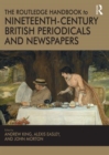 The Routledge Handbook to Nineteenth-Century British Periodicals and Newspapers - Book