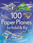 100 Paper Planes to Fold and Fly - Book