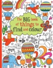 The Big Book of Things to Find and Colour - Book