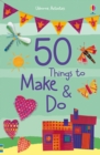 50 Things to Make and Do - Book
