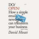 Do Open : How a simple email newsletter can transform your business (and it can) - eAudiobook