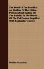 The Word Of The Buddha; An Outline Of The Ethico-Philosophical System Of The Buddha In The Words Of The Pali Canon, Together With Explanatory Notes - Book