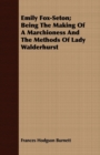 Emily Fox-Seton; Being the Making of a Marchioness and the Methods of Lady Walderhurst - Book