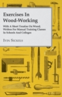 Exercises In Wood-Working; With A Short Treatise On Wood; Written For Manual Training Classes In Schools And Colleges - Book