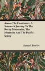 Across The Continent - A Summer's Journey To The Rocky Mountains, The Mormons And The Pacific States - Book