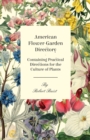 American Flower-Garden Directory; Containing Practical Directions For The Culture Of Plants - Book