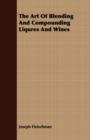 The Art of Blending and Compounding Liqures and Wines - Book