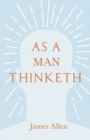 As a Man Thinketh : With an Essay from Within You is the Power by Henry Thomas Hamblin - Book