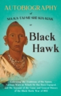 Autobiography of Ma-Ka-Tai-Me-She-Kia-Kiak;or, Black Hawk Embracing the Traditions of His Nation, Various Wars in Which He has Been Engaged, and His Account of the Cause and General History of the Bla - Book