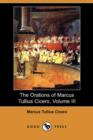 The Orations of Marcus Tullius Cicero, Volume III (Dodo Press) - Book