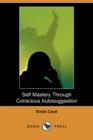 Self Mastery Through Conscious Autosuggestion (Dodo Press) - Book