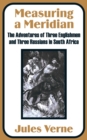 Measuring a Meridian : The Adventures of Three Englishmen and Three Russians in South Africa - Book