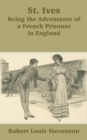 St. Ives : Being the Adventures of a French Prisoner in England - Book