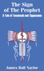 The Sign of The Prophet : A Tale of Tecumseh and Tippecanoe - Book