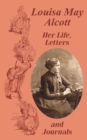 Louisa May Alcott Her Life, Letters, and Journals - Book