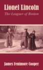 Lionel Lincoln : The Leaguer of Boston - Book