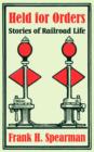Held for Orders : Stories of Railroad Life - Book