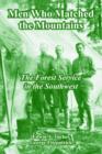 Men Who Matched the Mountains : The Forest Service in the Southwest - Book