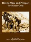 How to Mine and Prospect for Placer Gold - Book
