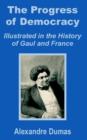 The Progress of Democracy : Illustrated in the History of Gaul and France - Book