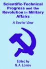 Scientific-Technical Progress and the Revolution in Military Affairs : A Soviet View - Book