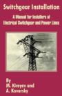 Switchgear Installation : A Manual for Installers of Electrical Switchgear and Power Lines - Book
