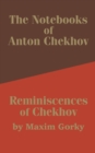 The Notebooks of Anton Chekhov : Reminiscences of Chekhov - Book