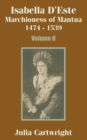 Isabella D'Este : Marchioness of Mantua 1474 - 1539 (Volume Two) - Book
